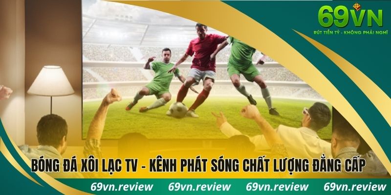 Bóng đá xôi lạc tv